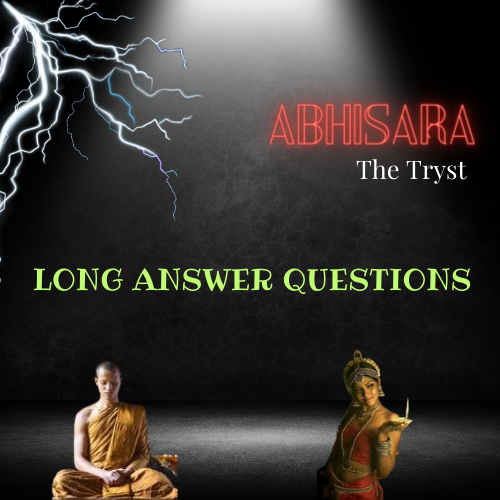 ABHISARA - THE TRYST (RABINDRANATH TAGORE) LONG ANSWER QUESTIONS